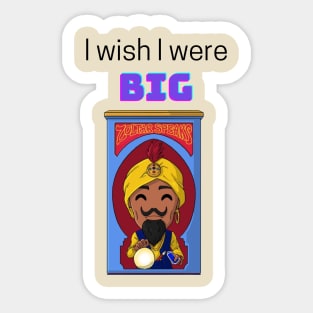 I wish I were BIG Sticker